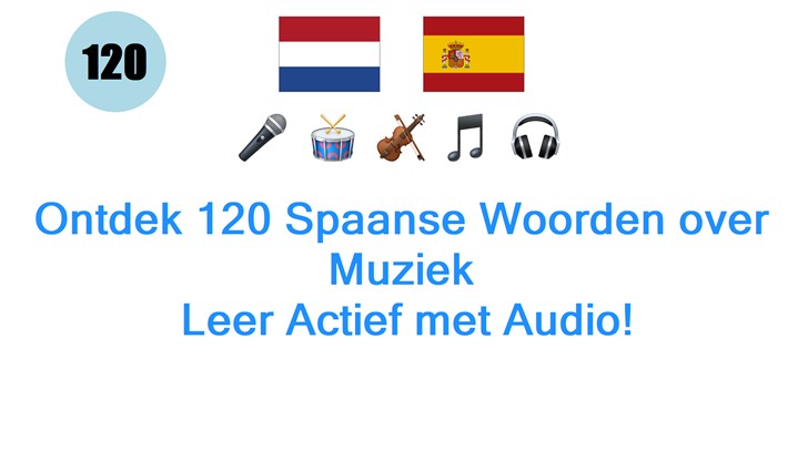 Ontdek 120 Spaanse Woorden over Muziek: Leer Actief met Audio!